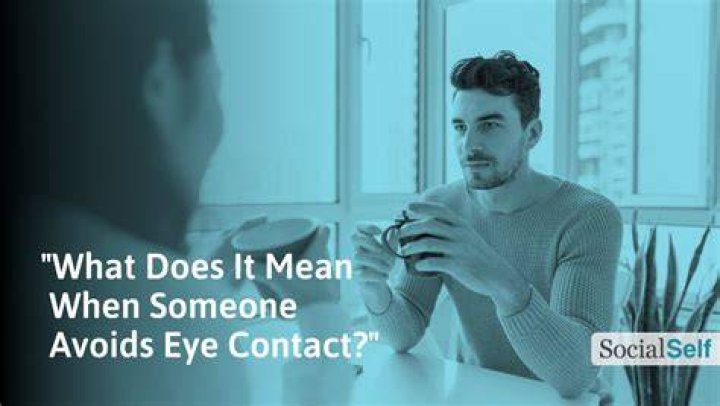 Why Is He Avoiding Eye Contact All Of A Sudden?